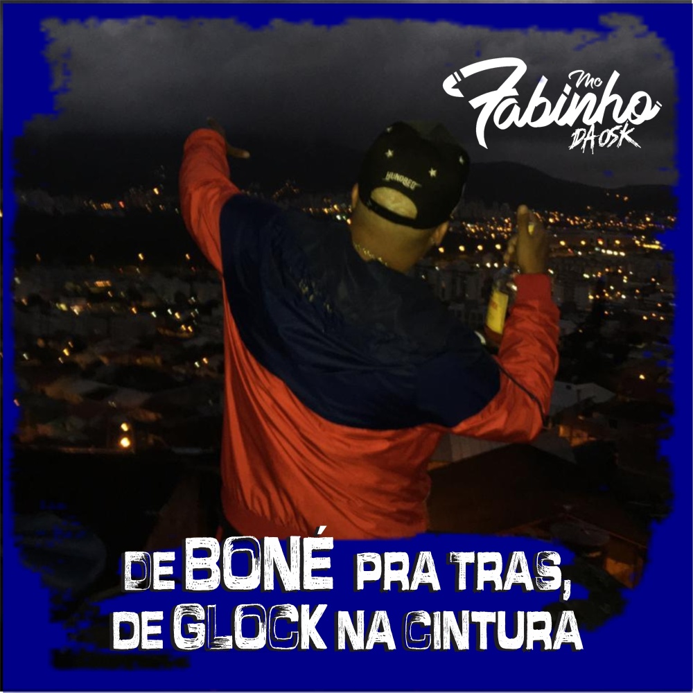 De Boné pra Tras, de Glock na Cintura