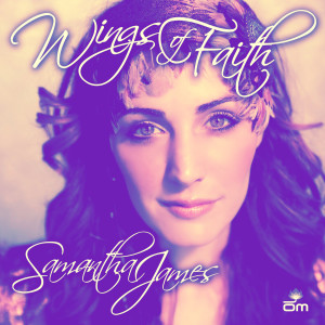 ดาวน์โหลดและฟังเพลง Wings Of Faith พร้อมเนื้อเพลงจาก Samantha James