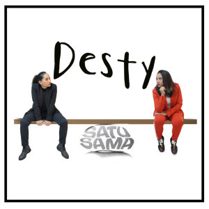 Listen to Satu Sama song with lyrics from Desty