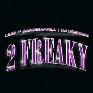 DJ Drewski的專輯2 Freaky (feat. Bandmanrill, DJ Drewski)