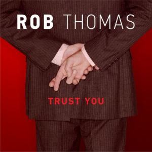 Album Trust You from Rob Thomas
