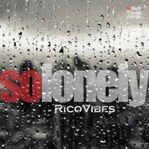 Listen to So Lonely (Ariel Lozano & Steve Power Remix) song with lyrics from Rico Vibe