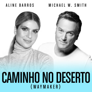 Caminho No Deserto (Waymaker) dari Michael W. Smith
