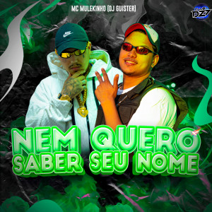 ดาวน์โหลดและฟังเพลง NEM QUERO SABER SEU NOME (Explicit) พร้อมเนื้อเพลงจาก mc mulekinho
