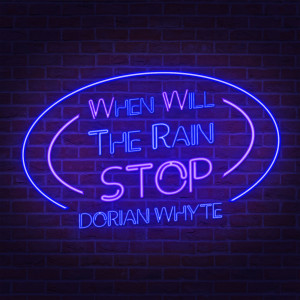 收聽Dorian Whyte的When Will the Rain Stop (Explicit)歌詞歌曲