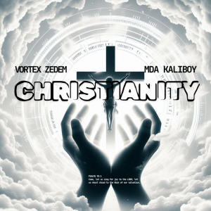 Vortex ZedEm的專輯Christianity (feat. MDA Kaliboy)