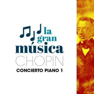 อัลบัม La Gran Música: Chopin. Concierto Piano 1 ศิลปิน Slovak Philharmonic Orchestra