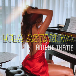 Dengarkan lagu Amélie Theme nyanyian Lola Astanova dengan lirik