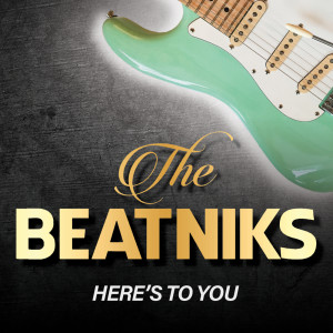 The Beatniks的專輯Here's To You