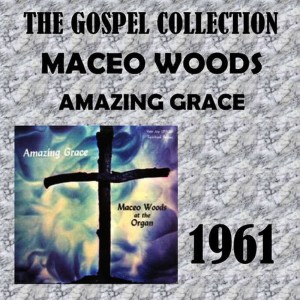 收聽Maceo Woods的Amazing Grace歌詞歌曲