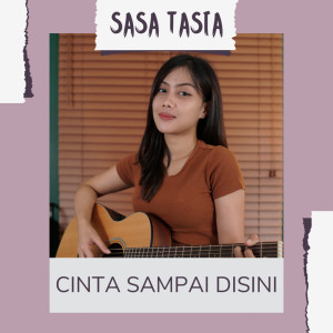Dengarkan Cinta Sampai Disini (Cover) lagu dari Sasa Tasia dengan lirik