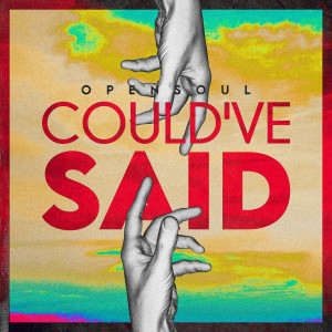 Dengarkan Could Have Said lagu dari OpenSoul dengan lirik
