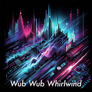 ดาวน์โหลดและฟังเพลง Wub Wub Whirlwind พร้อมเนื้อเพลงจาก Subwave