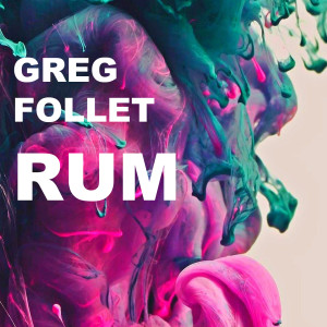 ดาวน์โหลดและฟังเพลง Rum พร้อมเนื้อเพลงจาก Greg Follet