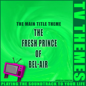 收聽TV Themes的The Fresh Prince of Bel-Air - The Main Title Theme歌詞歌曲