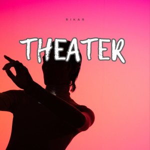 Dengarkan Theater lagu dari Rikar dengan lirik