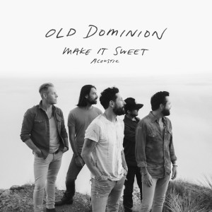ดาวน์โหลดและฟังเพลง Make It Sweet (Acoustic) พร้อมเนื้อเพลงจาก Old Dominion