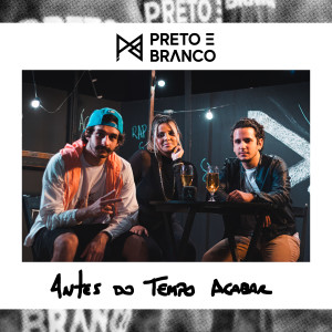 收聽Preto e Branco的Antes do Tempo Acabar歌詞歌曲