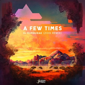 Album A Few Times (Zivo Remix) from Dj RumBuRak