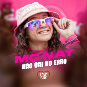 ดาวน์โหลดและฟังเพลง Não Cai no Erro พร้อมเนื้อเพลงจาก MC Nay