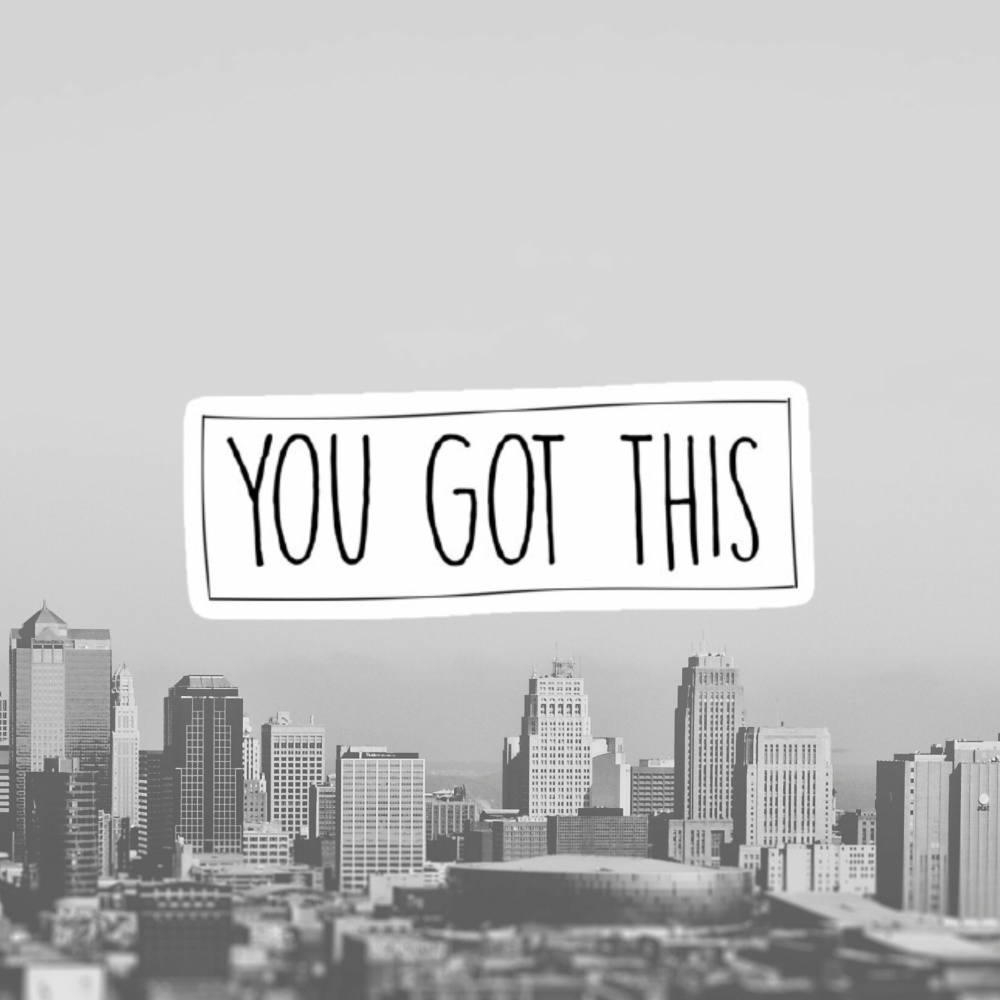 You Got This