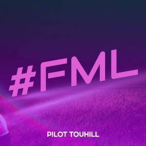 Dengarkan lagu #Fml nyanyian Pilot Touhill dengan lirik