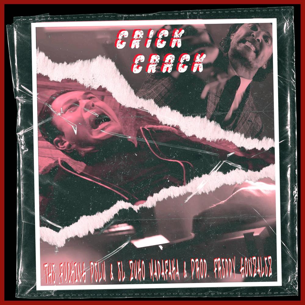 Crick Crack (feat. El Zuko Madafaka & Freddy Gonzalez) (Explicit)