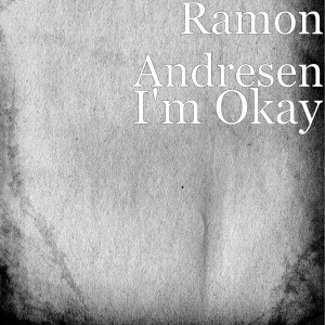 Listen to I'm Okay song with lyrics from Ramon Andresen