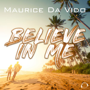 收听Maurice Da Vido的Believe In Me (Radio Edit)歌词歌曲