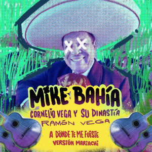 อัลบัม A Dónde Te Me Fuiste (Versión Mariachi) ศิลปิน Mike Bahía
