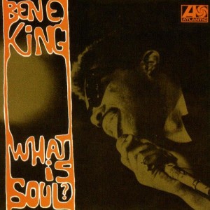Ben E. King的專輯What Is Soul?