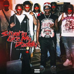 收聽Lil Aaron的Stuntin Like My Daddy (Explicit)歌詞歌曲