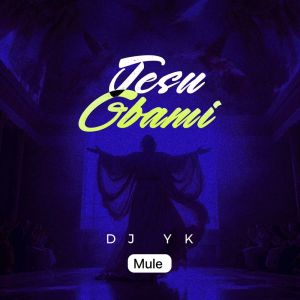 Dengarkan lagu Jesu Gbami nyanyian DJ Yk Mule dengan lirik