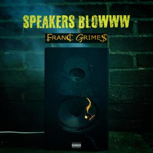 อัลบัม Speakers Blowww (Explicit) ศิลปิน Franc Grimes