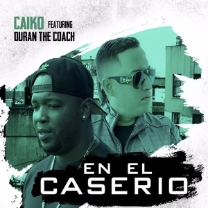 ดาวน์โหลดและฟังเพลง En El Caserio (feat. Caiko) พร้อมเนื้อเพลงจาก Duran The Coach