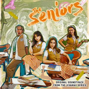 Because的专辑The Seniors (Original Soundtrack from the Vivamax Series) (Explicit)