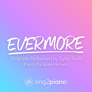 Listen to evermore (Originally Performed by Taylor Swift & Bon Iver) (Piano Karaoke Version) song with lyrics from Sing2Piano