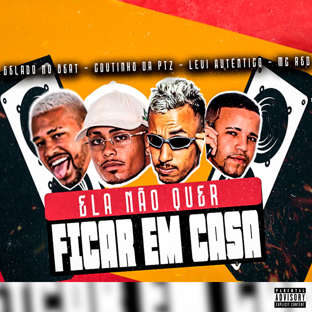 Ela Não Quer Ficar em Casa (feat. Gelado No Beat & Levi Autentico) (Explicit)