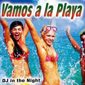 DJ In the Night的專輯Vamos a la Playa - Single