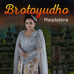 Dengarkan lagu Brotoyudho (其他) nyanyian Magdalena dengan lirik