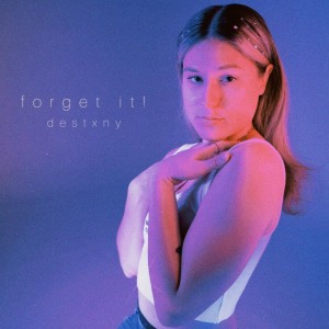 ดาวน์โหลดและฟังเพลง forget it! (Explicit) พร้อมเนื้อเพลงจาก Destxny