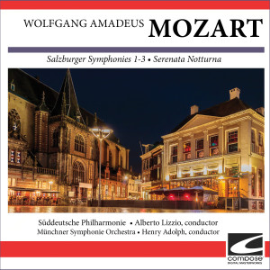 Süddeutsche Philharmonie的專輯Wolfgang Amadeus Mozart - Salzburger Symphonies 1-3 - Serenata Notturna