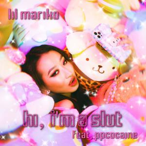 Album Hi, I'm a Slut (feat. ppcocaine) [Full Tac Remix] (Explicit) from Lil Mariko