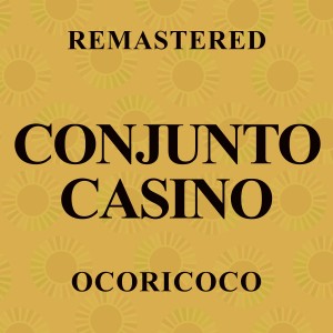 อัลบัม Ocoricoco (Remastered) ศิลปิน Conjunto Casino