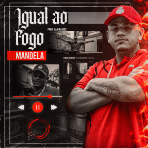 收听Mandela的Igual Ao Fogo (Explicit)歌词歌曲