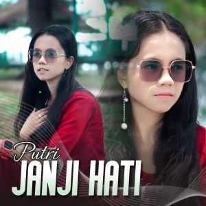 Dengarkan lagu Janji Hati nyanyian Putri dengan lirik