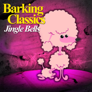 收听Barking Classics的Jingle Bells歌词歌曲