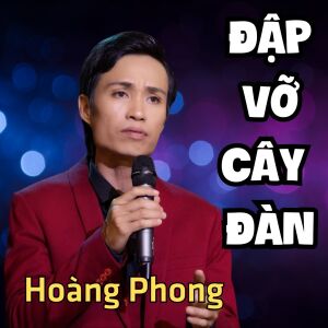 Hoàng Phong的專輯Đập Vỡ Cây Đàn