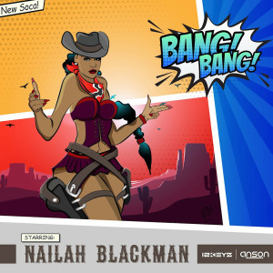 收聽Nailah Blackman的Bang Bang歌詞歌曲