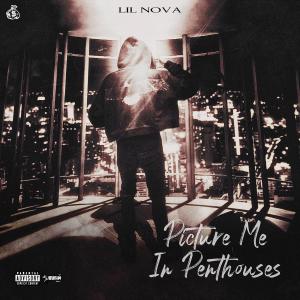 收聽Lil Nova的Picture Me In Penthouses (Explicit)歌詞歌曲